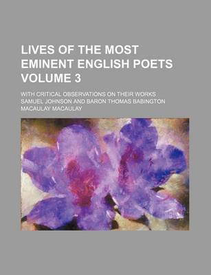 Book cover for Lives of the Most Eminent English Poets; With Critical Observations on Their Works Volume 3