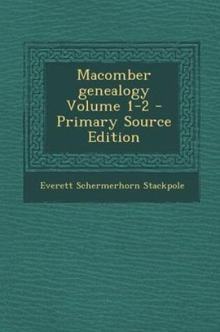 Cover of Macomber Genealogy Volume 1-2 - Primary Source Edition