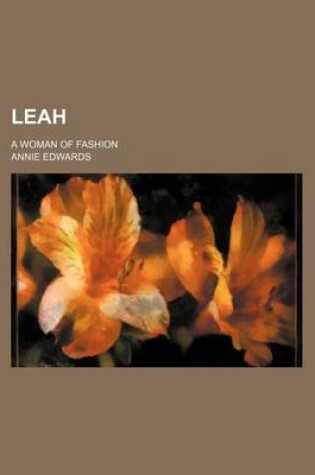 Cover of Leah; A Woman of Fashion