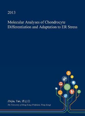 Cover of Molecular Analyses of Chondrocyte Differentiation and Adaptation to Er Stress