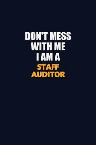 Cover of Don't Mess With Me I Am A Staff Auditor