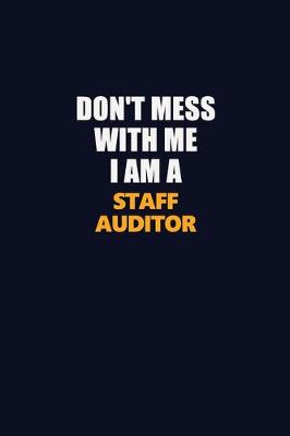 Book cover for Don't Mess With Me I Am A Staff Auditor