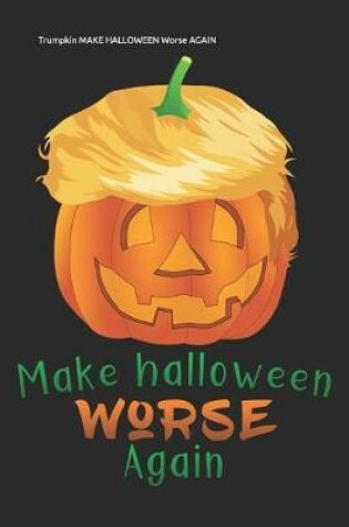 Cover of Trumpkin MAKE HALLOWEEN Worse AGAIN