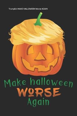 Book cover for Trumpkin MAKE HALLOWEEN Worse AGAIN