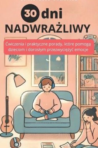 Cover of Jak radzic sobie z nadwrażliwością u dzieci i doroslych w 30 dni