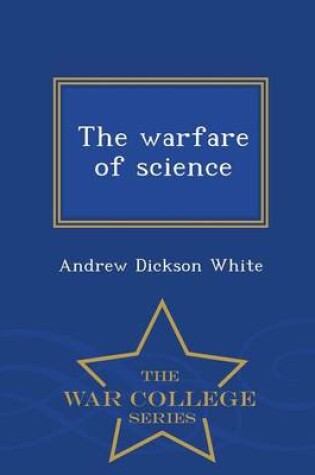 Cover of The Warfare of Science - War College Series
