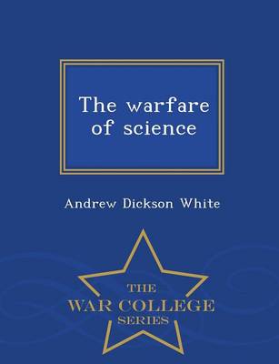 Book cover for The Warfare of Science - War College Series