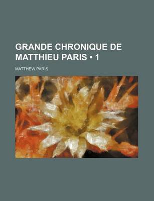 Book cover for Grande Chronique de Matthieu Paris (1)