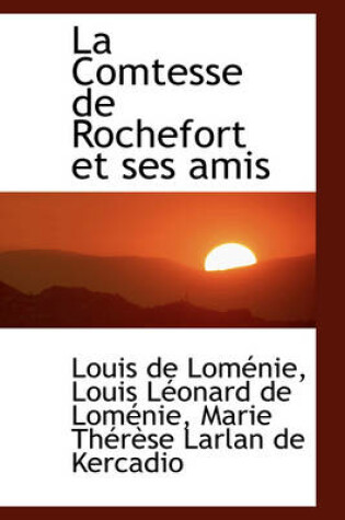 Cover of La Comtesse de Rochefort Et Ses Amis