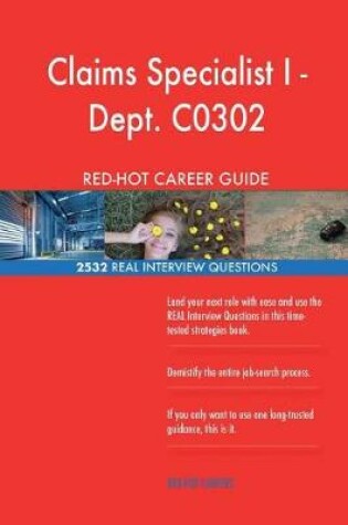 Cover of Claims Specialist I - Dept. C0302 RED-HOT Career; 2532 REAL Interview Questions