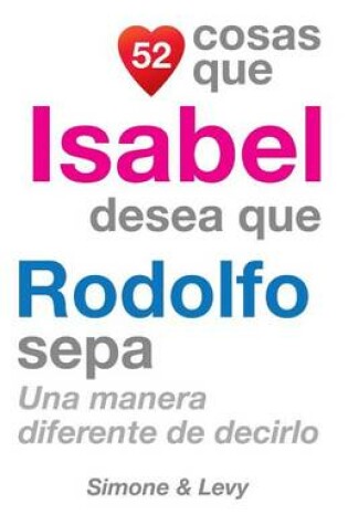 Cover of 52 Cosas Que Isabel Desea Que Rodolfo Sepa