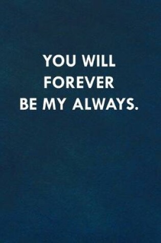 Cover of You will forever be my always.