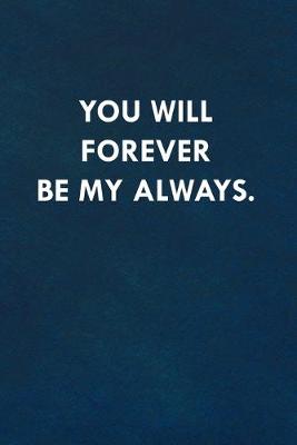 Book cover for You will forever be my always.