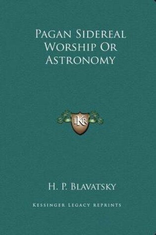 Cover of Pagan Sidereal Worship or Astronomy