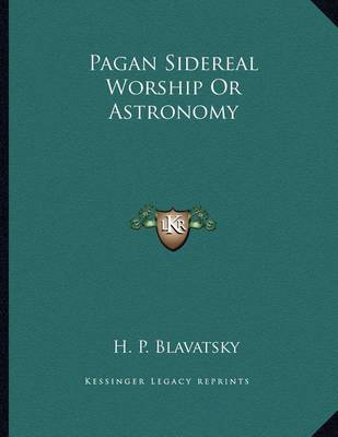 Book cover for Pagan Sidereal Worship or Astronomy