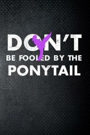 Cover of Don't be fooled by the ponytail