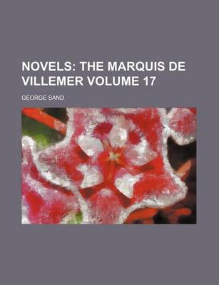 Book cover for Novels Volume 17; The Marquis de Villemer