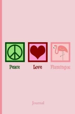 Cover of Peace Love Flamingos Journal