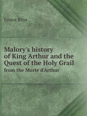 Book cover for Malory's history of King Arthur and the Quest of the Holy Grail from the Morte d'Arthur