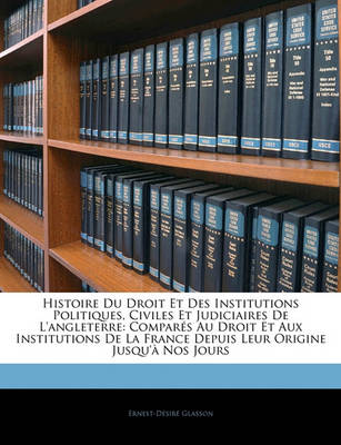 Book cover for Histoire Du Droit Et Des Institutions Politiques, Civiles Et Judiciaires de L'Angleterre