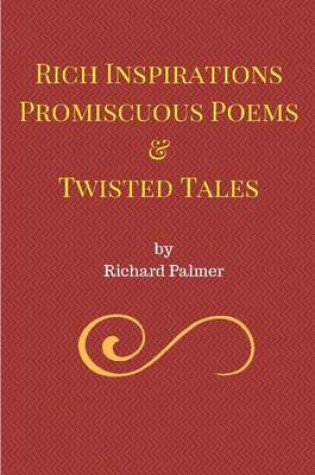 Cover of Rich Inspirations Promiscuous Poems and Twisted Tales.