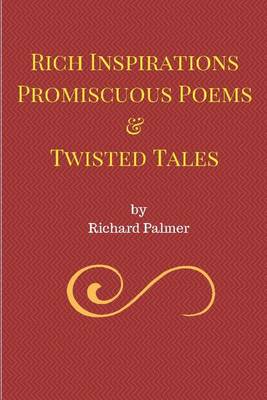 Book cover for Rich Inspirations Promiscuous Poems and Twisted Tales.