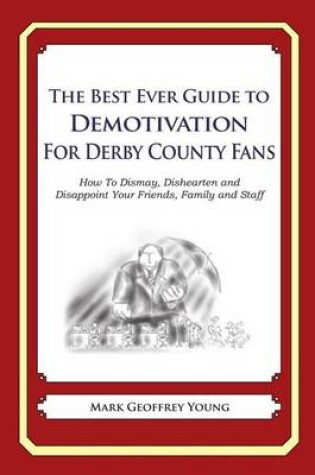 Cover of The Best Ever Guide to Demotivation for Derby County Fans