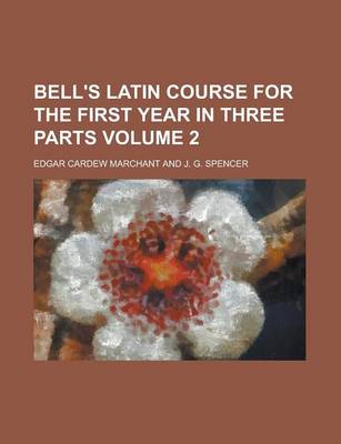 Book cover for Bell's Latin Course for the First Year in Three Parts Volume 2