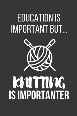 Book cover for Education Is Important But... Knitting Is Importanter