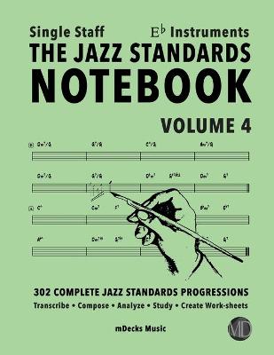 Book cover for The Jazz Standards Notebook Vol. 4 Eb Instruments - Single Staff