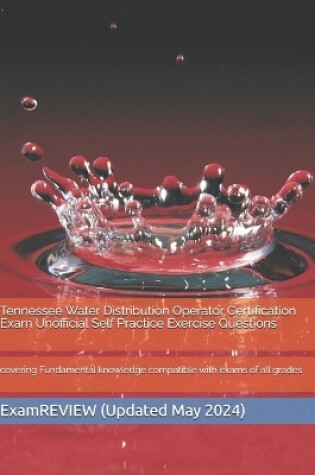 Cover of Tennessee Water Distribution Operator Certification Exam Unofficial Self Practice Exercise Questions