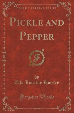 Cover of Pickle and Pepper (Classic Reprint)