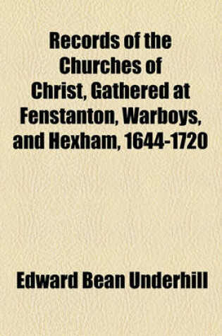 Cover of Records of the Churches of Christ, Gathered at Fenstanton, Warboys, and Hexham, 1644-1720