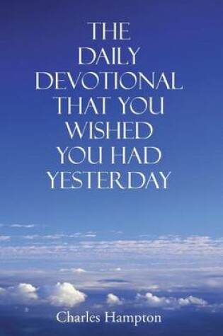 Cover of The Daily Devotional That You Wished You Had Yesterday