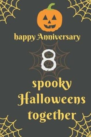 Cover of Happy Anniversary; 8 Spooky Halloweens Together