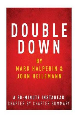 Cover of Double Down by Mark Halperin & John Heilemann - A 30-Minute Instaread Chapter-By-Chapter Summary