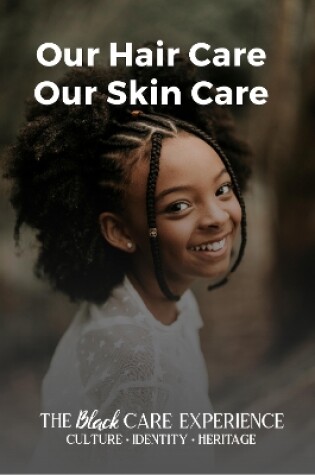 Cover of Our Hair Care, Our Skin Care