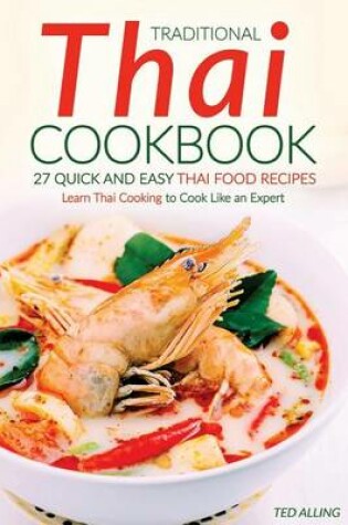 Cover of Traditional Thai Cookbook - 27 Quick and Easy Thai Food Recipes