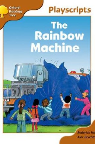 Cover of Oxford Reading Tree: Stage 8: Magpies Playscripts: The Rainbow Machine