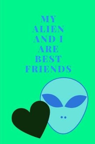 Cover of My Alien And I Are Best Friends