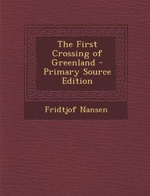 Book cover for The First Crossing of Greenland - Primary Source Edition