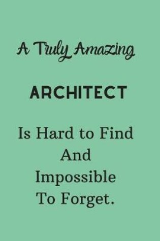 Cover of A Truly Amazing Architect Is Hard To Find And Impossible To Forget