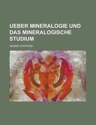 Book cover for Ueber Mineralogie Und Das Mineralogische Studium