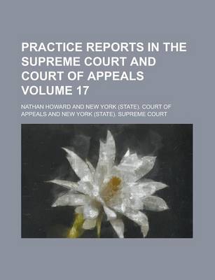 Book cover for Practice Reports in the Supreme Court and Court of Appeals Volume 17