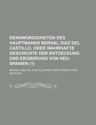 Book cover for Denkwurdigkeiten Des Hauptmanns Bernal Diaz del Castillo, Oder Wahrhafte Geschichte Der Entdeckung Und Eroberung Von Neu-Spanien (1)