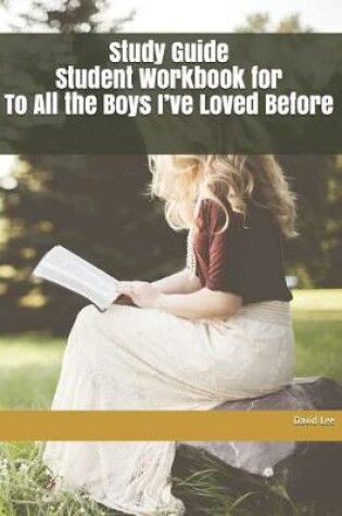 Cover of Study Guide Student Workbook for to All the Boys I