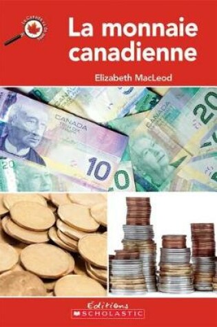Cover of Le Canada Vu de Pres: La Monnaie Canadienne