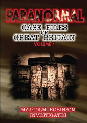 Cover of Paranormal Case Files of Great Britain Volume 1