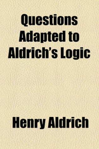 Cover of Questions Adapted to Aldrich's Logic