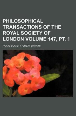 Cover of Philosophical Transactions of the Royal Society of London Volume 147, PT. 1